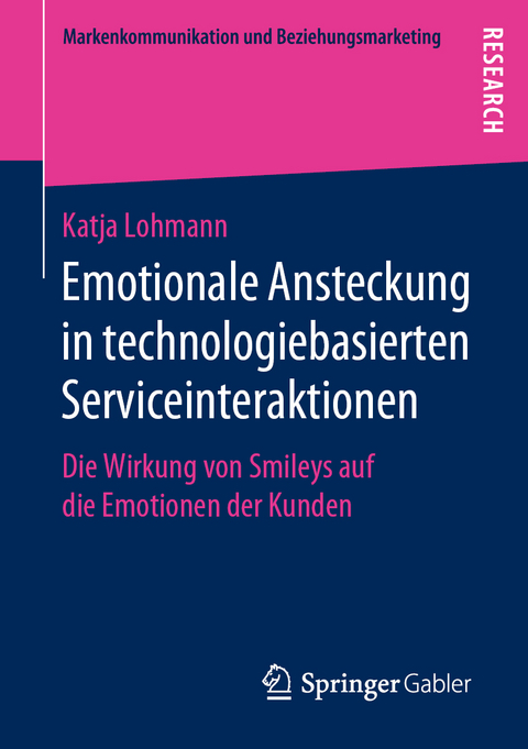 Emotionale Ansteckung in technologiebasierten Serviceinteraktionen - Katja Lohmann