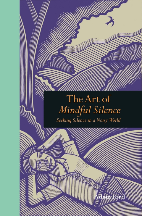 The Art of Mindful Silence -  Adam Ford