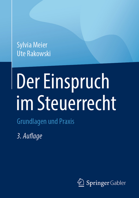 Der Einspruch im Steuerrecht - Sylvia Meier, Ute Rakowski