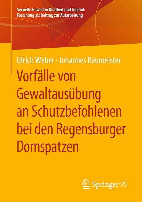 Vorfälle von Gewaltausübung an Schutzbefohlenen bei den Regensburger Domspatzen - Ulrich Weber, Johannes Baumeister