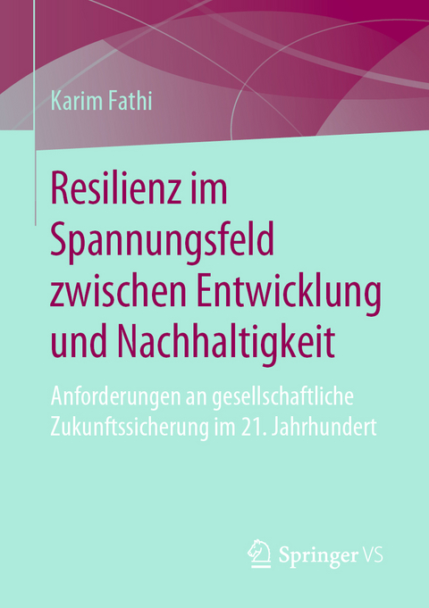 Resilienz im Spannungsfeld zwischen Entwicklung und Nachhaltigkeit - Karim Fathi