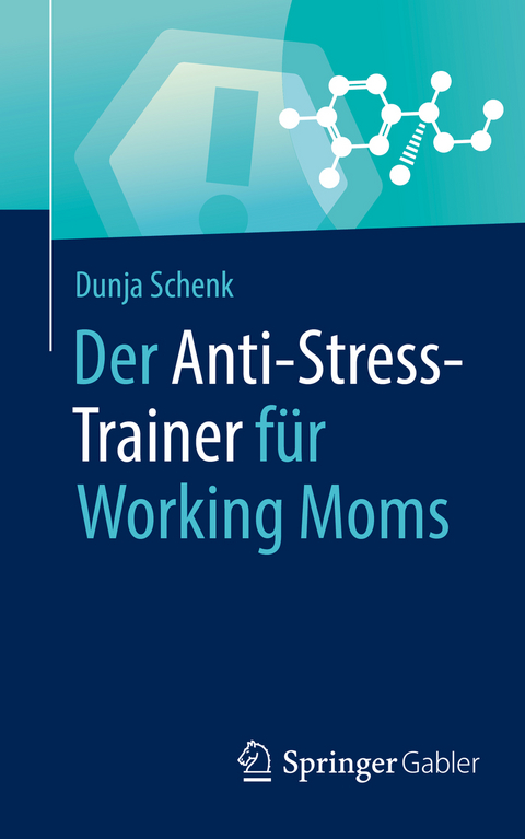 Der Anti-Stress-Trainer für Working Moms - Dunja Schenk