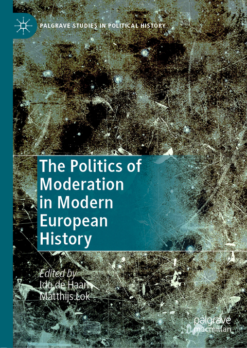 The Politics of Moderation in Modern European History - 