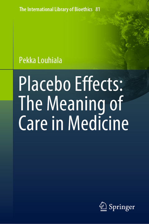 Placebo Effects: The Meaning of Care in Medicine - Pekka Louhiala