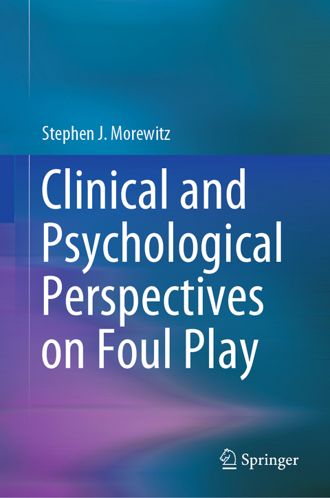 Clinical and Psychological Perspectives on Foul Play - Stephen J. Morewitz