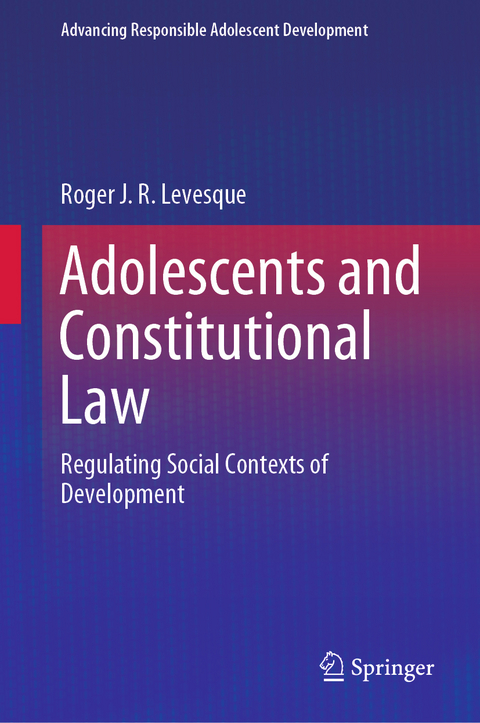 Adolescents and Constitutional Law - Roger J. R. Levesque
