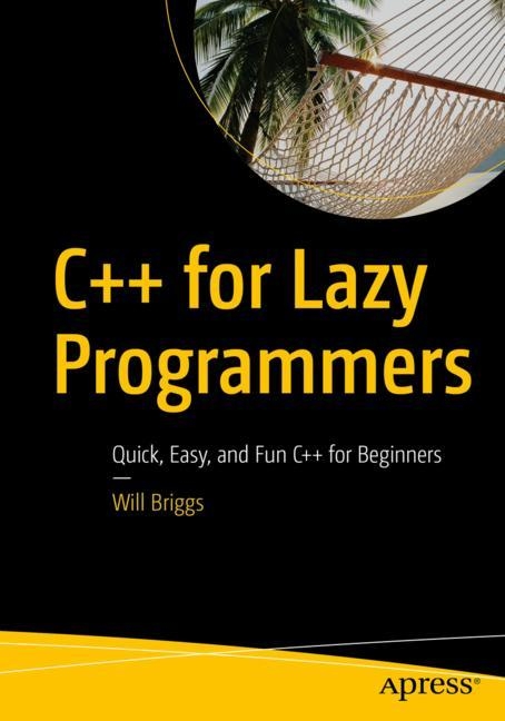 C++ for Lazy Programmers - Will Briggs