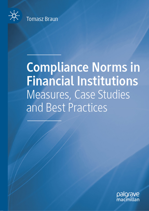 Compliance Norms in Financial Institutions - Tomasz Braun