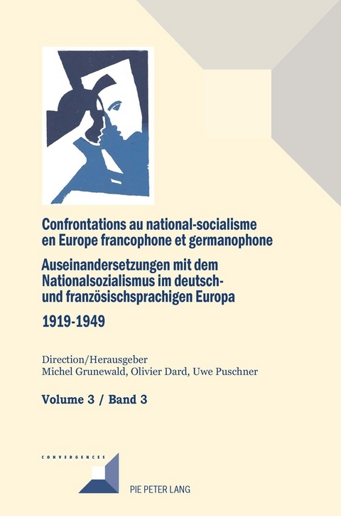 Confrontations Au National-Socialisme Dans l'Europe Francophone Et Germanophone (1919-1949)/ Auseinandersetzungen Mit Dem Nationalsozialismus Im Deutsch- Und Franzoesischsprachigen Europa (1919-1949 - 