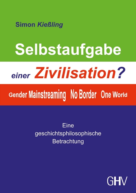 Selbstaufgabe einer Zivilisation? - Simon Kießling