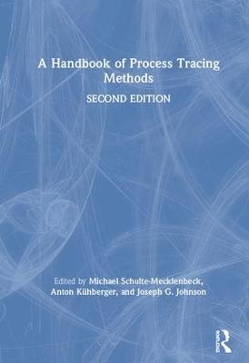 A Handbook of Process Tracing Methods - 