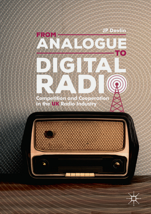 From Analogue to Digital Radio - JP Devlin