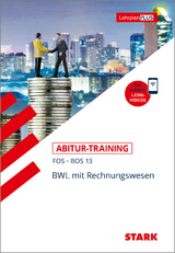 STARK Abitur-Training FOS/BOS - BWL mit Rechnungswesen 13. Klasse - Michaela Müller-Unterweger