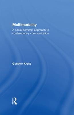 Multimodality - University of London Gunther (Institute of Education  UK) Kress