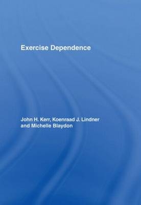 Exercise Dependence -  Michelle Blaydon,  John H. Kerr, Hong Kong Koenraad J. (University of Hong Kong University of Hong Kong  China University of Homg Kong  Hong Kong  China University of Hong Kong  Hong Kong  China University of Hong Kong  China) Lindner