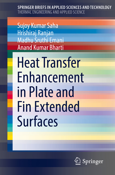 Heat Transfer Enhancement in Plate and Fin Extended Surfaces - Sujoy Kumar Saha, Hrishiraj Ranjan, Madhu Sruthi Emani, Anand Kumar Bharti