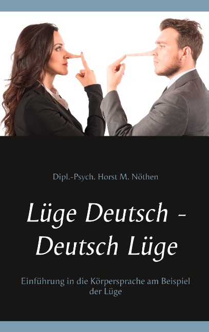 Lüge Deutsch - Deutsch Lüge - Dipl.-Psych. Horst M. Nöthen