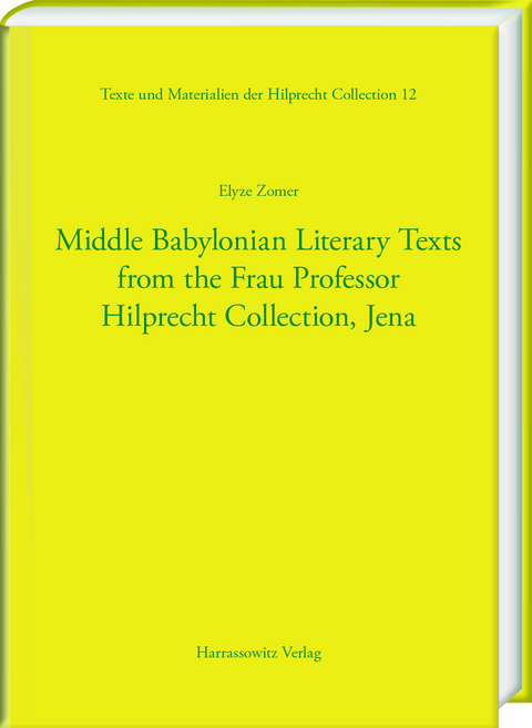 Middle Babylonian Literary Texts from the Frau Professor Hilprecht Collection, Jena - Elyze Zomer