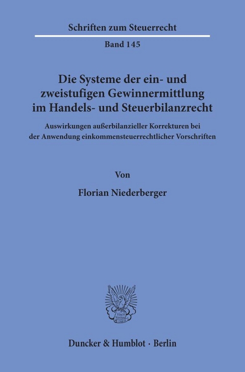 Die Systeme der ein- und zweistufigen Gewinnermittlung im Handels- und Steuerbilanzrecht. - Florian Niederberger