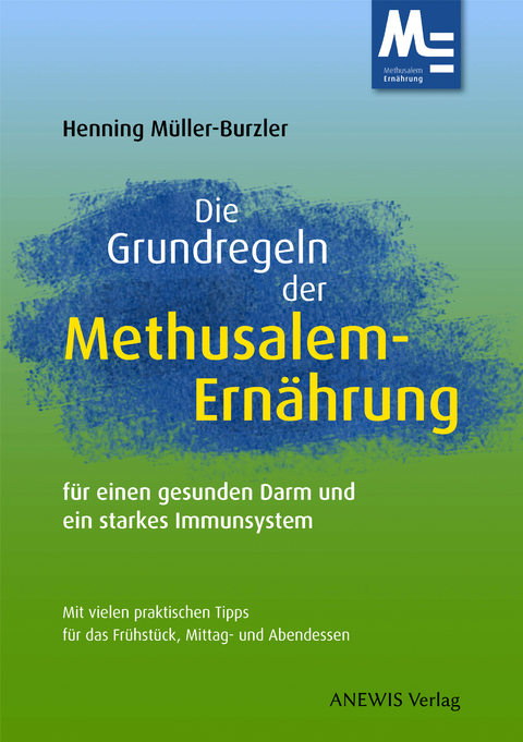Die Grundregeln der Methusalem-Ernährung - Henning Müller-Burzler