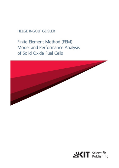 Finite Element Method (FEM) Model and Performance Analysis of Solid Oxide Fuel Cells - Helge Ingolf Geisler