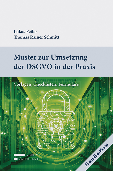 Muster zur Umsetzung der DSGVO in der Praxis - Lukas Feiler, Rainer Schmitt