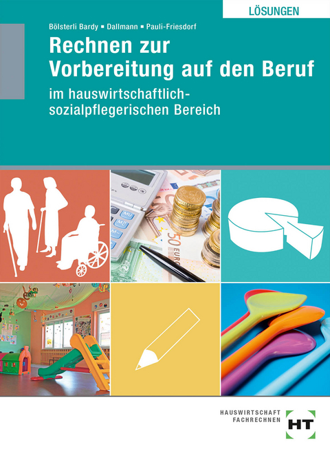 Rechnen zur Vorbereitung auf den Beruf - Katrin Dr. Bölsterli Bardy, Siegfried Dallmann, Christine Pauli-Friesdorf