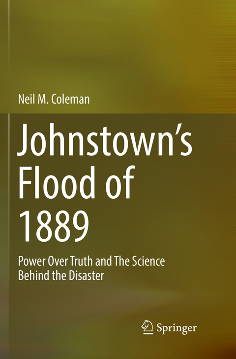 Johnstown’s Flood of 1889 - Neil M. Coleman