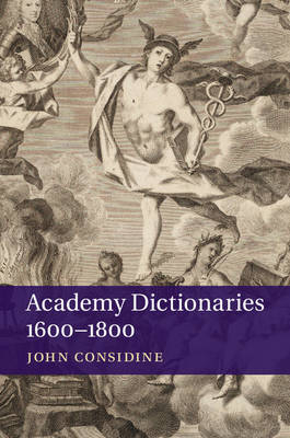 Academy Dictionaries 1600-1800 -  John Considine