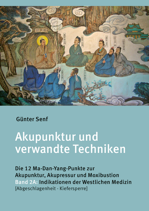 Akupunktur und verwandte Techniken. Die 12 Ma-Dan-Yang-Punkte zur Akupunktur, Akupressur und Moxibustion - Günter Dr. Senf