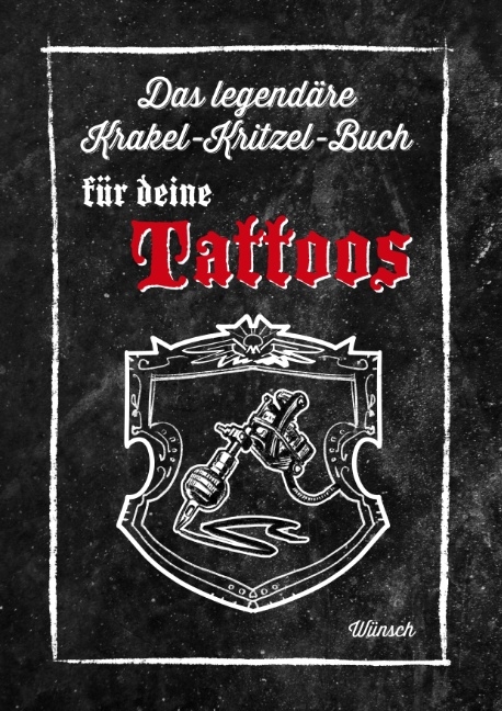 Das legendäre Krakel-Kritzel-Buch für deine Tattoos - Ute Wünsch-Cloerkes