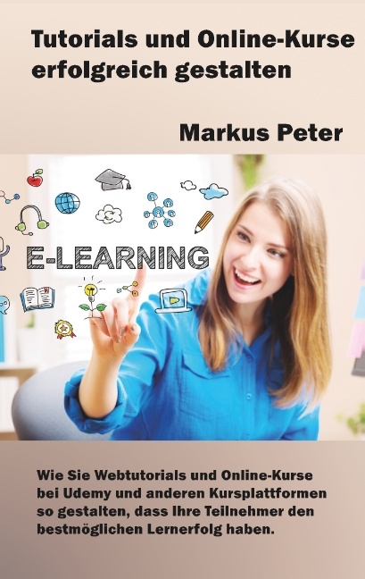 Tutorials und Online-Kurse erfolgreich gestalten - Markus Peter