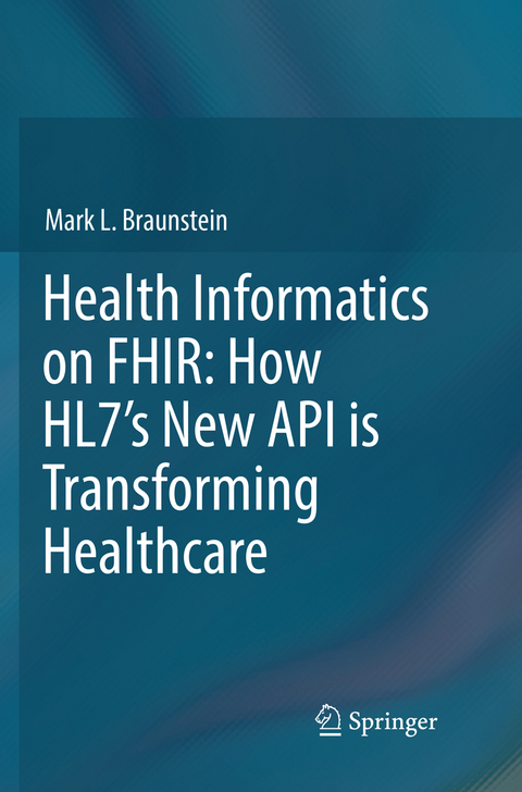 Health Informatics on FHIR: How HL7's New API is Transforming Healthcare - Mark L. Braunstein