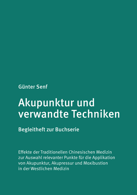 Akupunktur und verwandte Techniken. Begleitheft zur Buchserie - Günter Dr. Senf