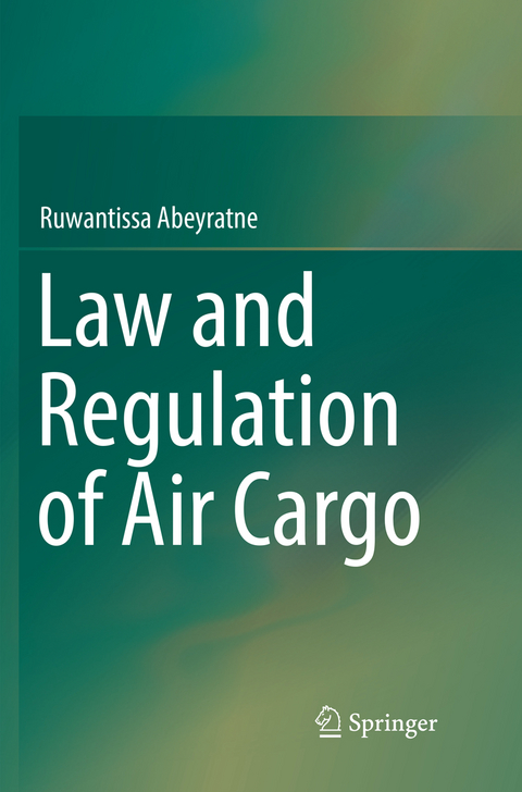 Law and Regulation of Air Cargo - Ruwantissa Abeyratne