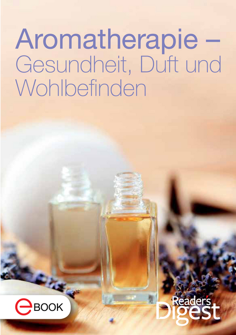 Aromatherapie - Gesundheit, Duft und Wohlbefinden -  Reader's Digest