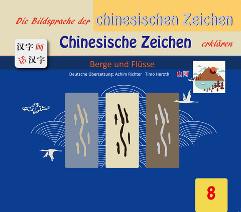 Die Bildersprache der chinesischen Zeichen, Chinesische Zeichen erklären - Gefan Lu, Yufeng Lu