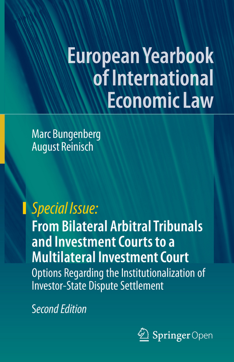 From Bilateral Arbitral Tribunals and Investment Courts to a Multilateral Investment Court - Marc Bungenberg, August Reinisch