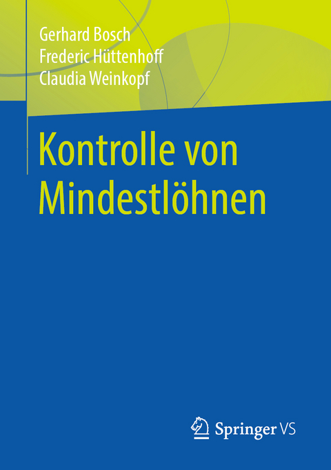 Kontrolle von Mindestlöhnen - Gerhard Bosch, Frederic Hüttenhoff, Claudia Weinkopf