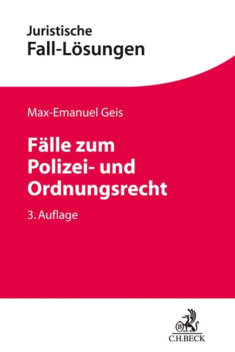 Fälle zum Polizei- und Ordnungsrecht - Max-Emanuel Geis