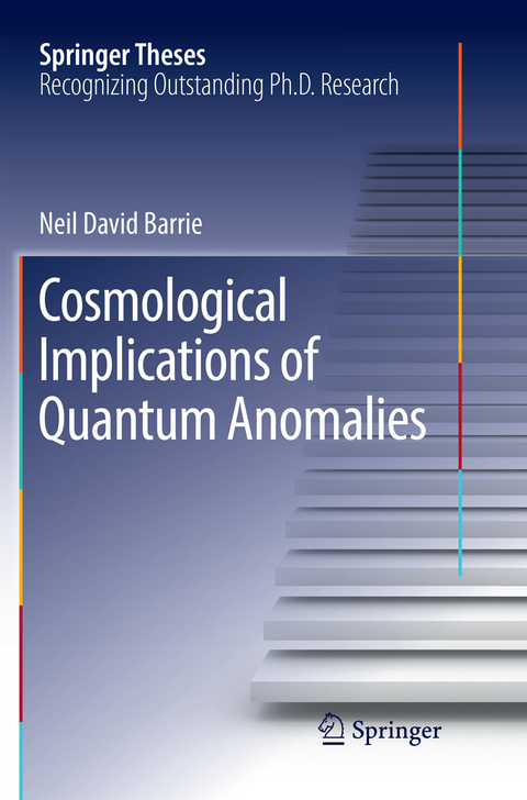 Cosmological Implications of Quantum Anomalies - Neil David Barrie