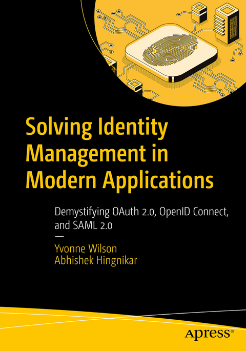 Solving Identity Management in Modern Applications - Yvonne Wilson, Abhishek Hingnikar
