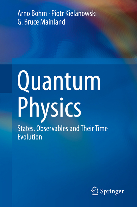 Quantum Physics - Arno Bohm, Piotr Kielanowski, G. Bruce Mainland
