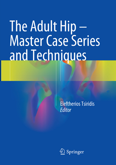 The Adult Hip - Master Case Series and Techniques - 