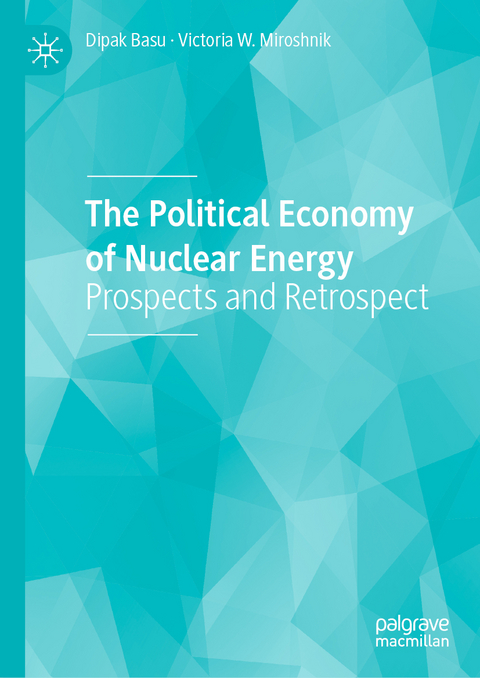 The Political Economy of Nuclear Energy - Dipak Basu, Victoria W. Miroshnik
