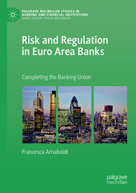 Risk and Regulation in Euro Area Banks - Francesca Arnaboldi