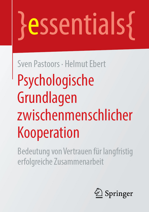 Psychologische Grundlagen zwischenmenschlicher Kooperation - Sven Pastoors, Helmut Ebert