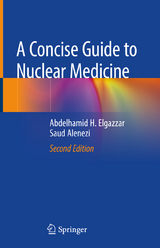 A Concise Guide to Nuclear Medicine - Elgazzar, Abdelhamid H.; Alenezi, Saud