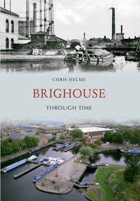 Brighouse Through Time -  Chris Helme