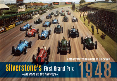 Silverstone's First Grand Prix -  Gordon Blackwell,  Anthony Meredith